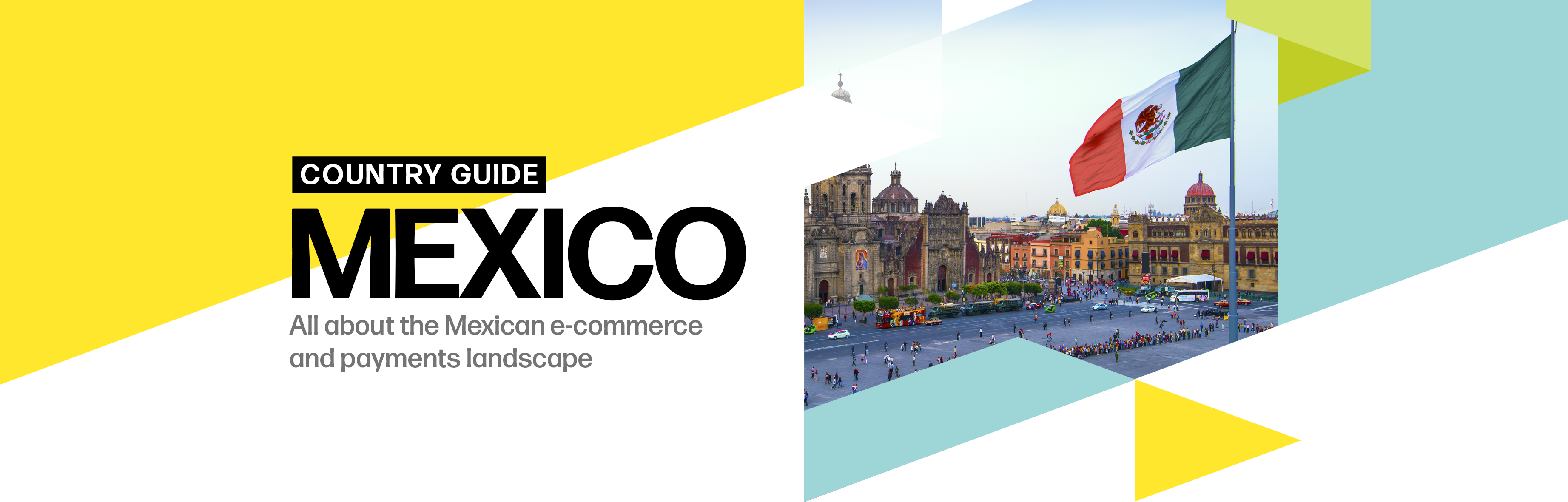 Country Guide Mexico: All about the Mexican e-commerce and payments landscape